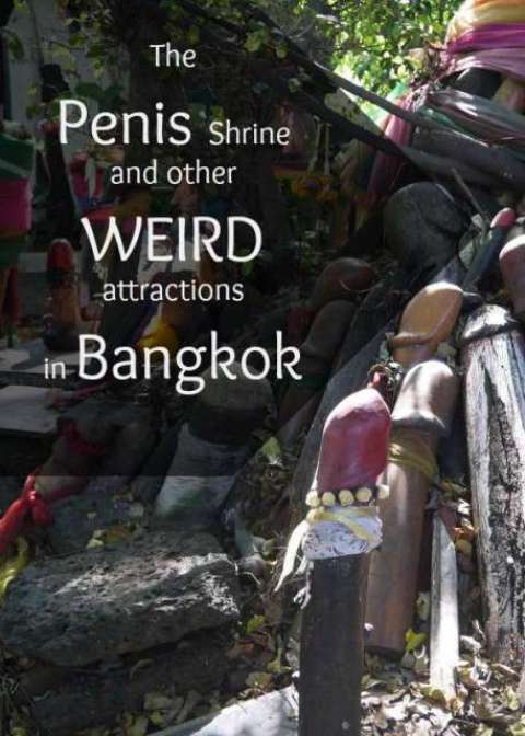 Weird Bangkok - Penis Shrine & More - Thailand