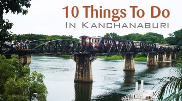 10 Things To Do In Kanchanaburi, Thailand