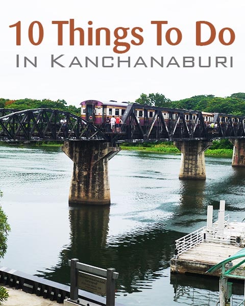 10 Things To Do In Kanchanaburi, Thailand