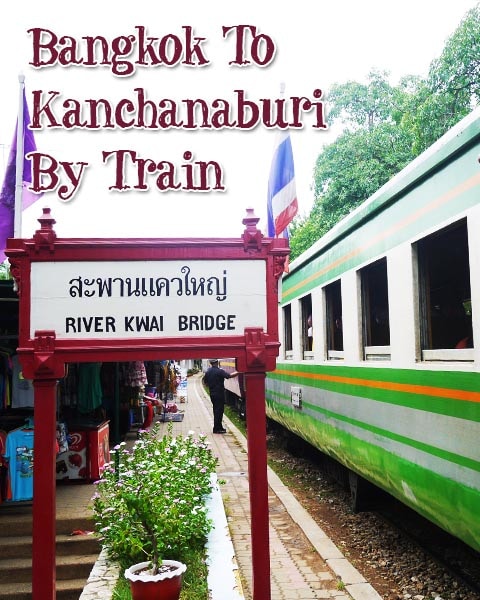 Pin this on Pinterest! How to get from Bangkok to Kanchanaburi by Train