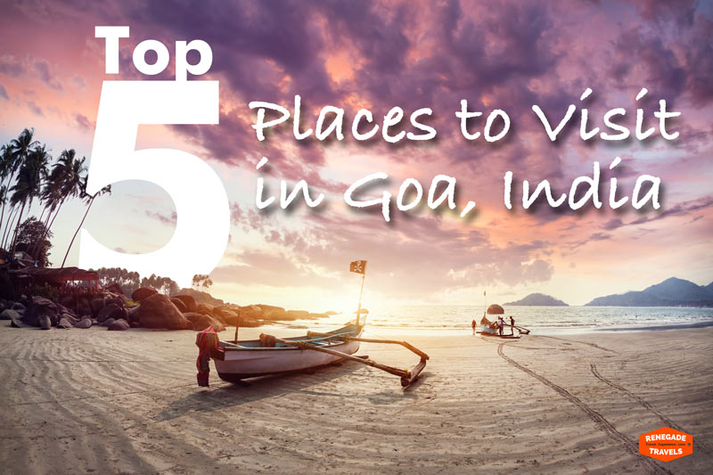 Top 5 Places to See in Goa, India